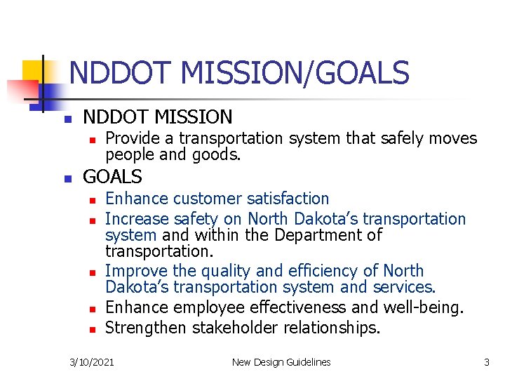 NDDOT MISSION/GOALS n NDDOT MISSION n n Provide a transportation system that safely moves