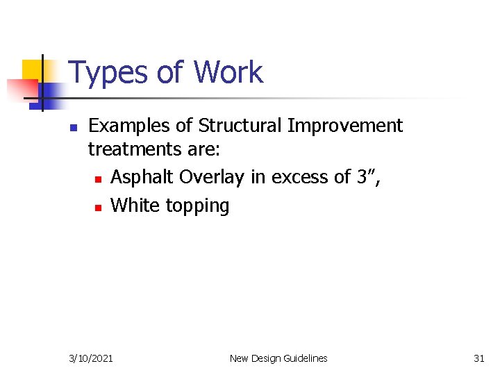 Types of Work n Examples of Structural Improvement treatments are: n Asphalt Overlay in