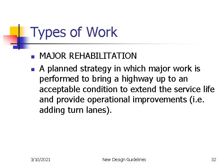 Types of Work n n MAJOR REHABILITATION A planned strategy in which major work