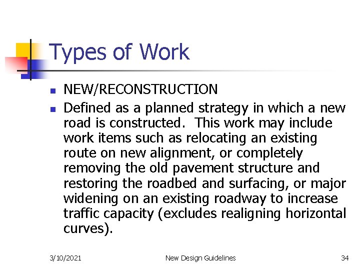Types of Work n n NEW/RECONSTRUCTION Defined as a planned strategy in which a