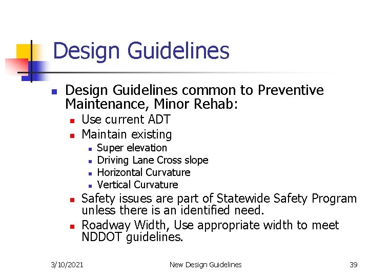 Design Guidelines n Design Guidelines common to Preventive Maintenance, Minor Rehab: n n Use