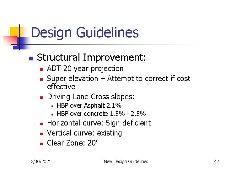Design Guidelines n Structural Improvement: n n n ADT 20 year projection Super elevation