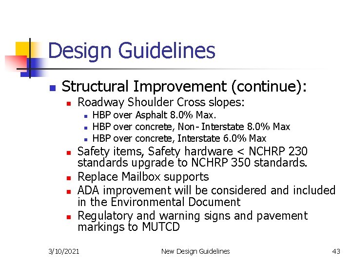 Design Guidelines n Structural Improvement (continue): n Roadway Shoulder Cross slopes: n n n