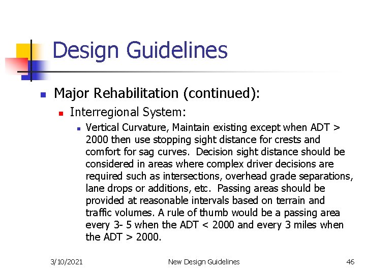 Design Guidelines n Major Rehabilitation (continued): n Interregional System: n 3/10/2021 Vertical Curvature, Maintain