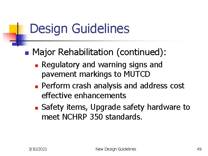 Design Guidelines n Major Rehabilitation (continued): n n n Regulatory and warning signs and