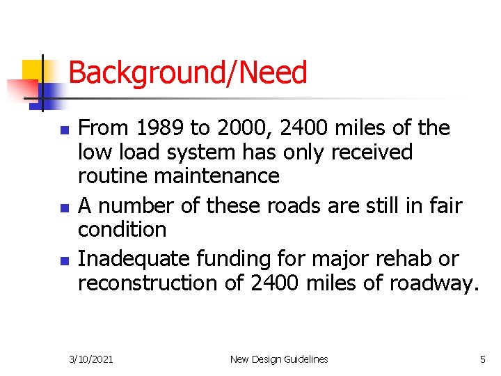 Background/Need n n n From 1989 to 2000, 2400 miles of the low load