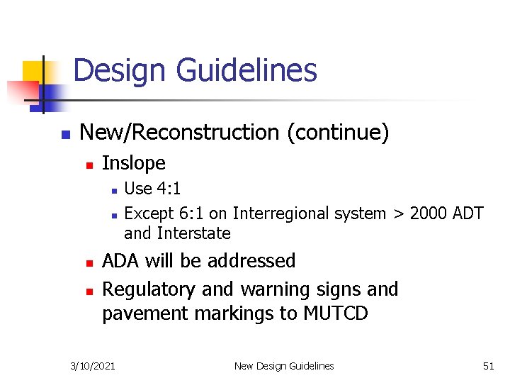 Design Guidelines n New/Reconstruction (continue) n Inslope n n Use 4: 1 Except 6: