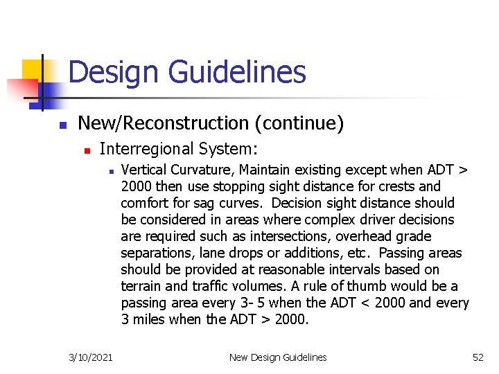 Design Guidelines n New/Reconstruction (continue) n Interregional System: n 3/10/2021 Vertical Curvature, Maintain existing