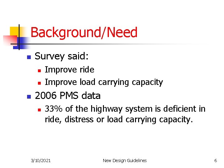 Background/Need n Survey said: n n n Improve ride Improve load carrying capacity 2006