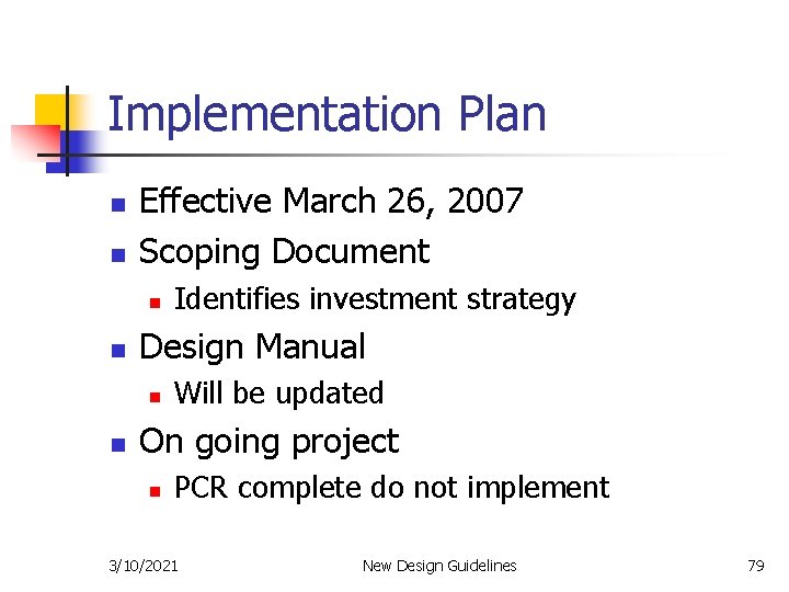 Implementation Plan n n Effective March 26, 2007 Scoping Document n n Design Manual