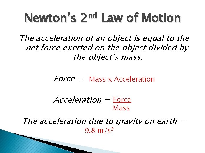 Newton’s 2 nd Law of Motion The acceleration of an object is equal to