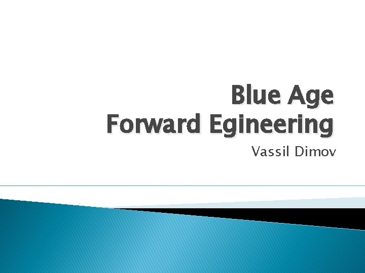 Blue Age Forward Egineering Vassil Dimov 