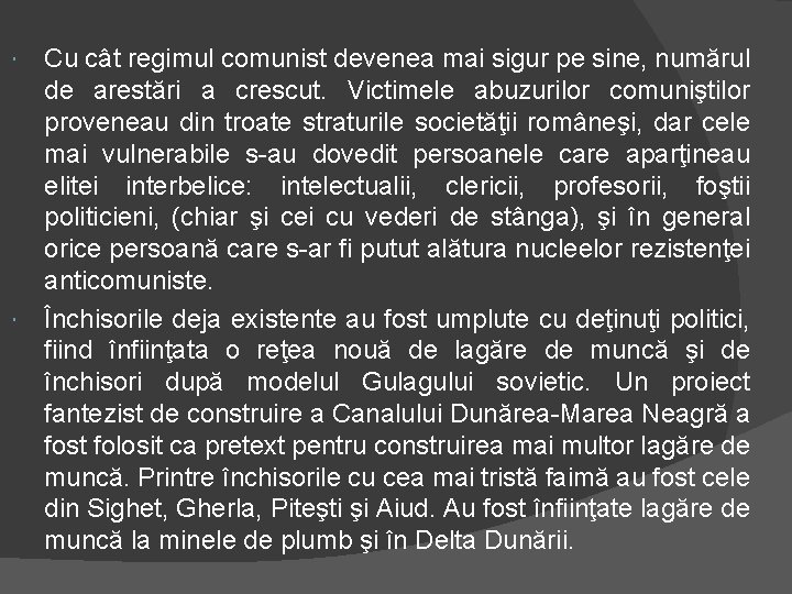 Cu cât regimul comunist devenea mai sigur pe sine, numărul de arestări a crescut.