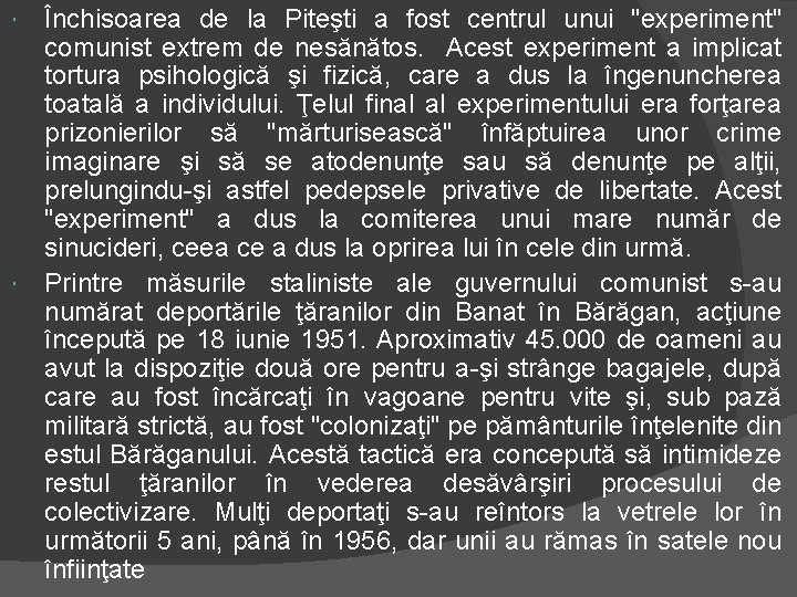  Închisoarea de la Piteşti a fost centrul unui "experiment" comunist extrem de nesănătos.