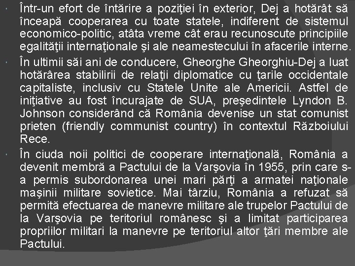  Într-un efort de întărire a poziţiei în exterior, Dej a hotărât să înceapă