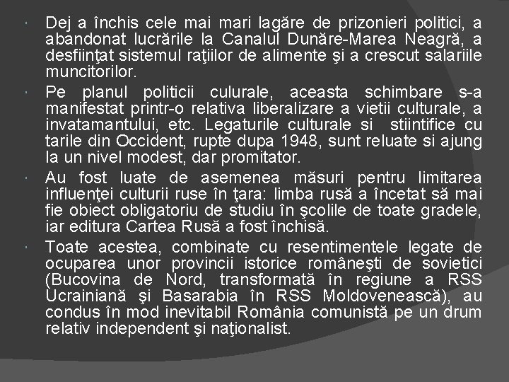  Dej a închis cele mai mari lagăre de prizonieri politici, a abandonat lucrările