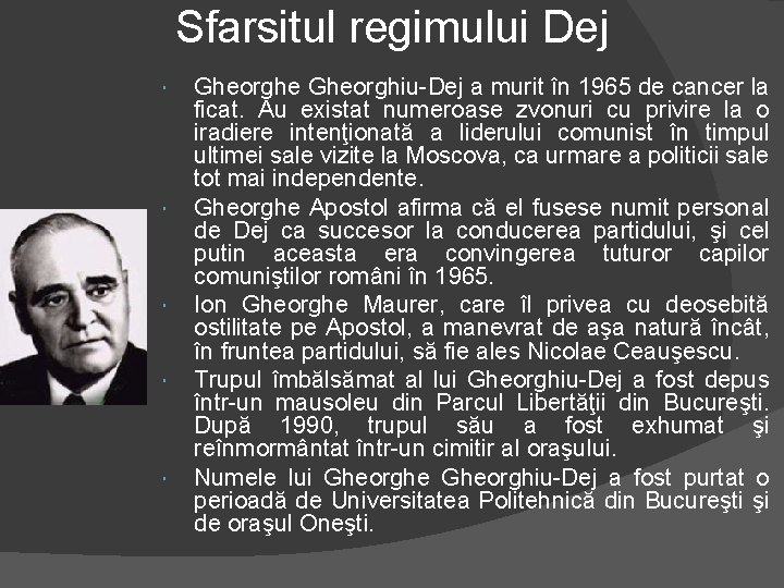 Sfarsitul regimului Dej Gheorghe Gheorghiu-Dej a murit în 1965 de cancer la ficat. Au