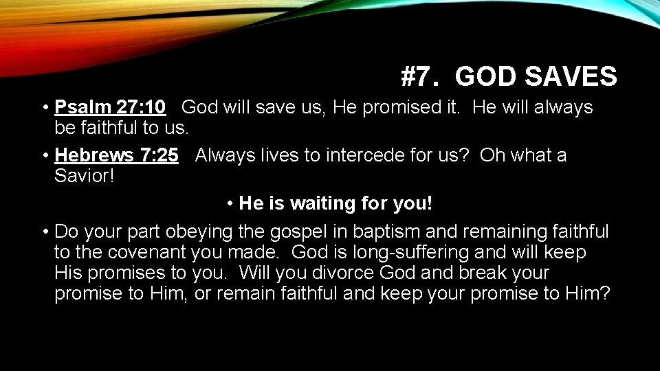 #7. GOD SAVES • Psalm 27: 10 God will save us, He promised it.
