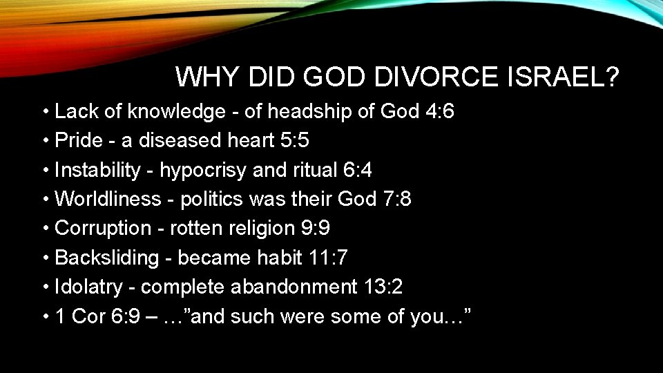 WHY DID GOD DIVORCE ISRAEL? • Lack of knowledge - of headship of God