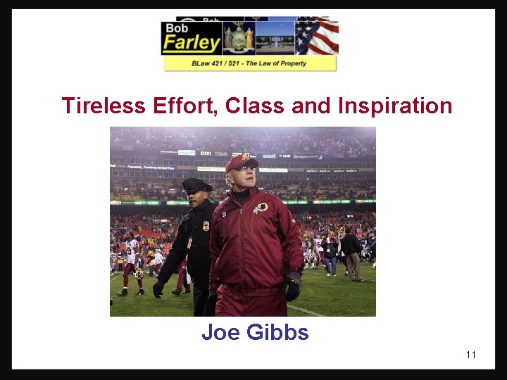 Tireless Effort, Class and Inspiration Joe Gibbs 11 