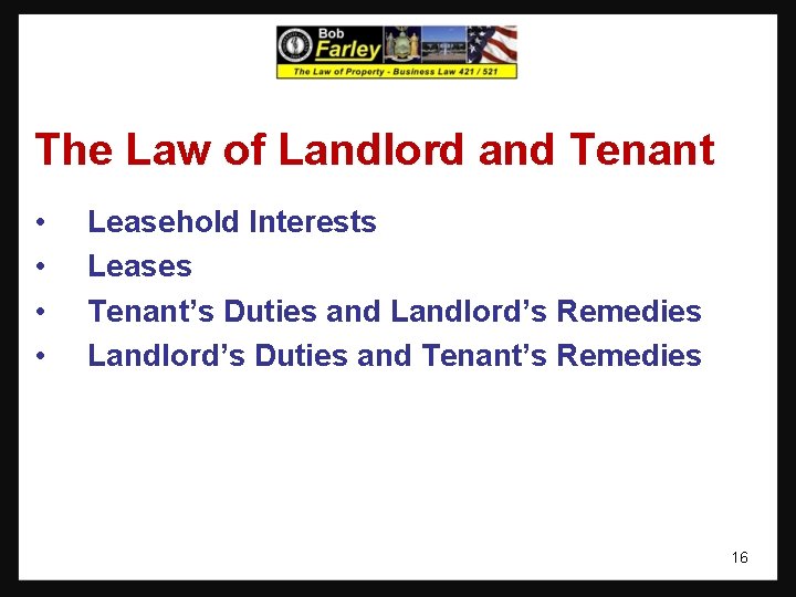 The Law of Landlord and Tenant • • Leasehold Interests Leases Tenant’s Duties and