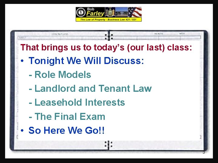 That brings us to today’s (our last) class: • Tonight We Will Discuss: -