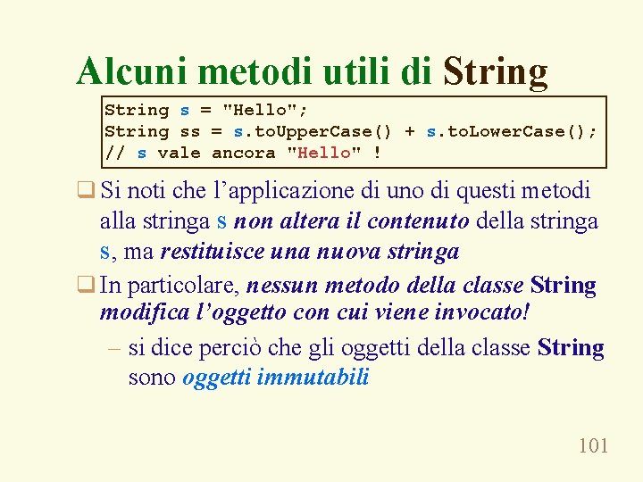 Alcuni metodi utili di String s = "Hello"; String ss = s. to. Upper.