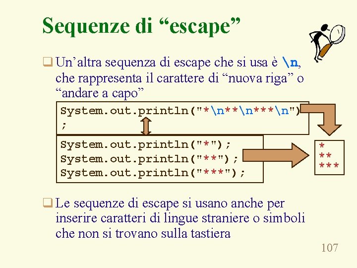 Sequenze di “escape” q Un’altra sequenza di escape che si usa è n, che