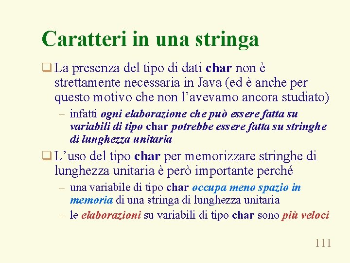 Caratteri in una stringa q La presenza del tipo di dati char non è