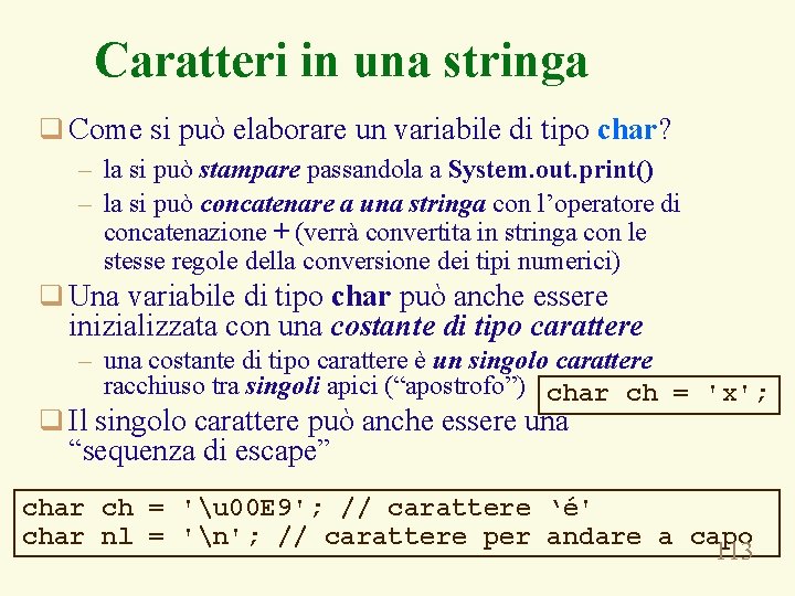 Caratteri in una stringa q Come si può elaborare un variabile di tipo char?