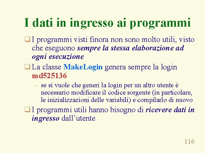 I dati in ingresso ai programmi q I programmi visti finora non sono molto