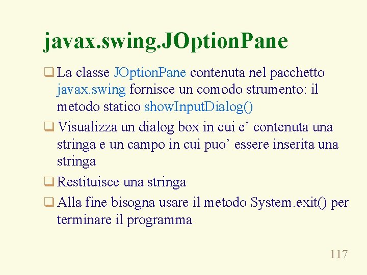 javax. swing. JOption. Pane q La classe JOption. Pane contenuta nel pacchetto javax. swing