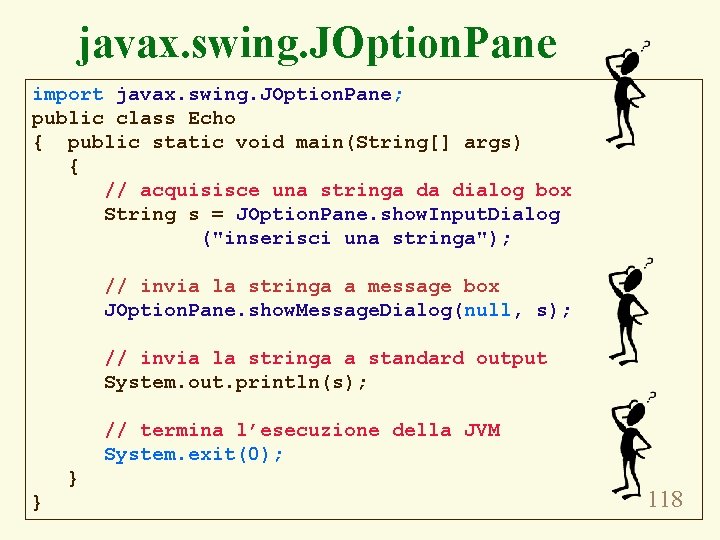 javax. swing. JOption. Pane import javax. swing. JOption. Pane; public class Echo { public