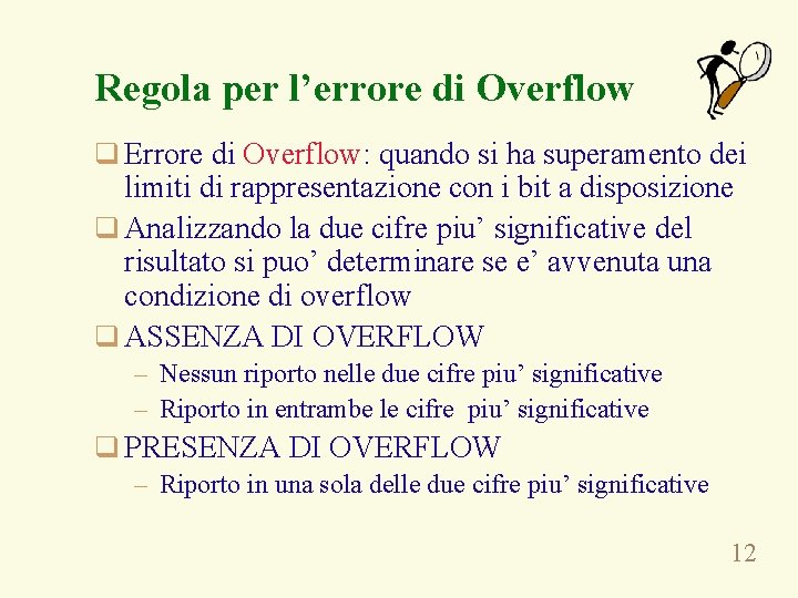 Regola per l’errore di Overflow q Errore di Overflow: quando si ha superamento dei