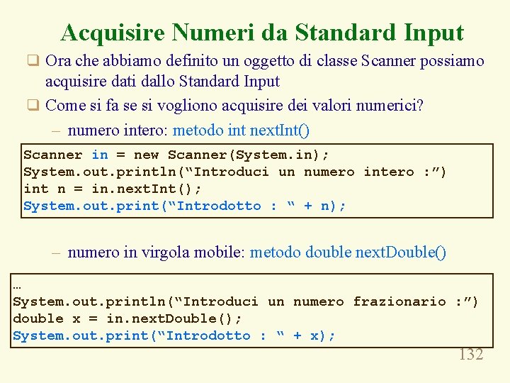 Acquisire Numeri da Standard Input q Ora che abbiamo definito un oggetto di classe