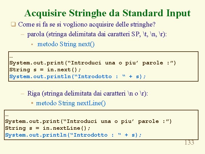 Acquisire Stringhe da Standard Input q Come si fa se si vogliono acquisire delle