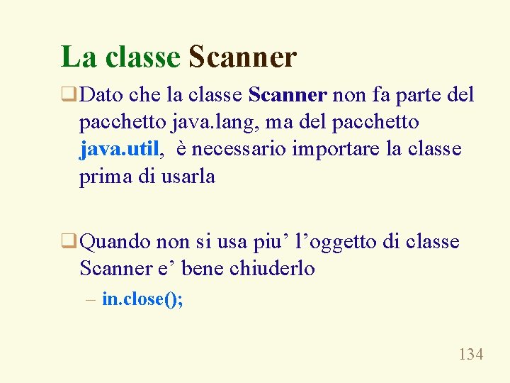 La classe Scanner q Dato che la classe Scanner non fa parte del pacchetto