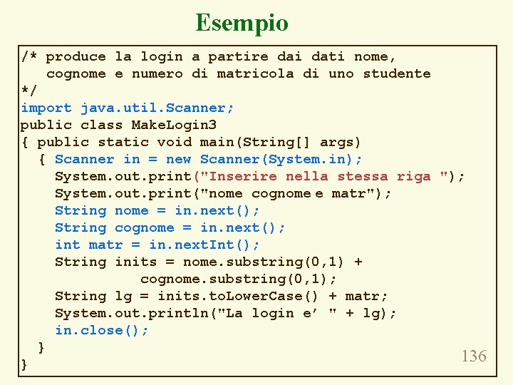 Esempio /* produce la login a partire dai dati nome, cognome e numero di