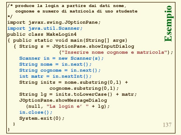 Esempio /* produce la login a partire dai dati nome, cognome e numero di