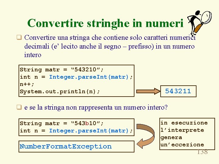 Convertire stringhe in numeri q Convertire una stringa che contiene solo caratteri numerici decimali