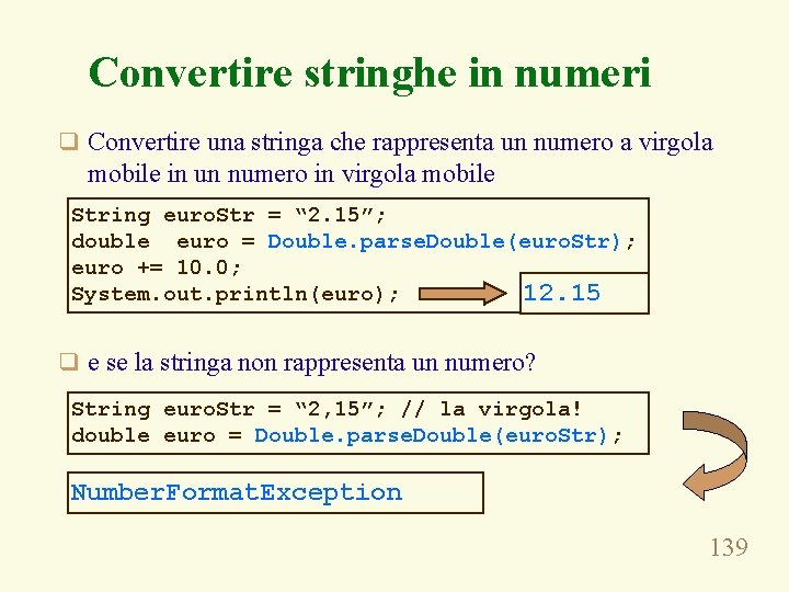 Convertire stringhe in numeri q Convertire una stringa che rappresenta un numero a virgola