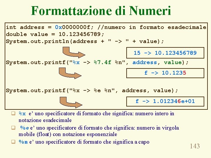Formattazione di Numeri int address = 0 x 0000000 f; //numero in formato esadecimale