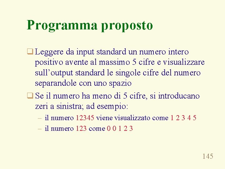 Programma proposto q Leggere da input standard un numero intero positivo avente al massimo