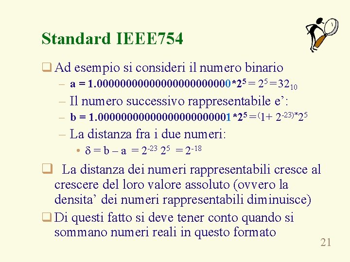 Standard IEEE 754 q Ad esempio si consideri il numero binario – a =