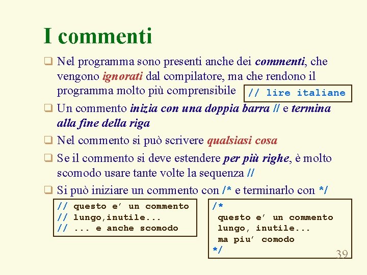 I commenti q Nel programma sono presenti anche dei commenti, che q q vengono