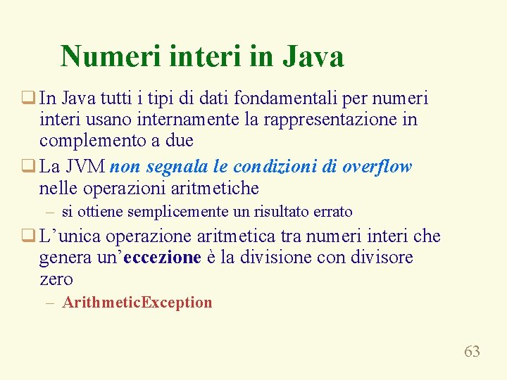 Numeri interi in Java q In Java tutti i tipi di dati fondamentali per