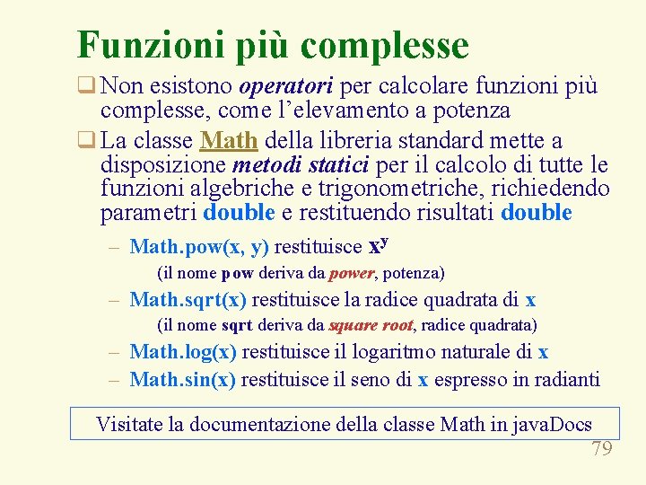 Funzioni più complesse q Non esistono operatori per calcolare funzioni più complesse, come l’elevamento