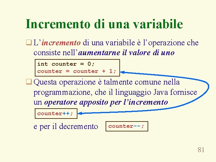 Incremento di una variabile q L’incremento di una variabile è l’operazione che consiste nell’aumentarne