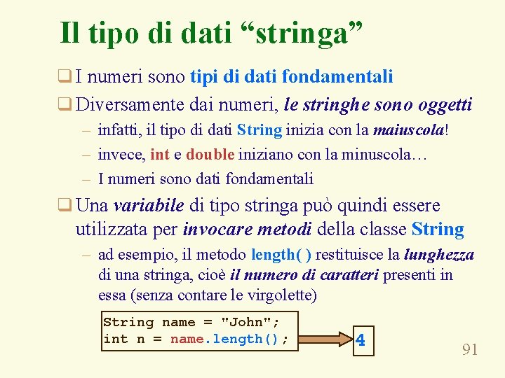 Il tipo di dati “stringa” q I numeri sono tipi di dati fondamentali q