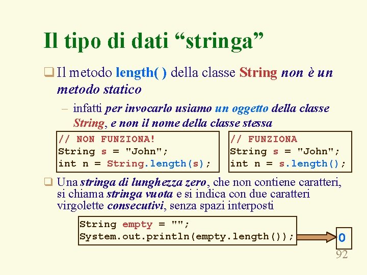 Il tipo di dati “stringa” q Il metodo length( ) della classe String non